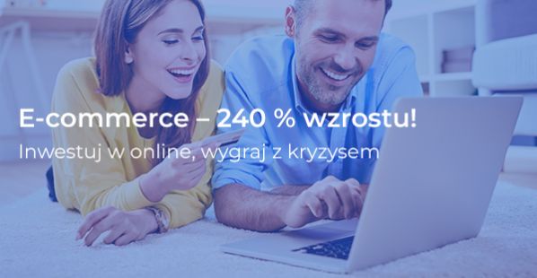 E-commerce - 240% wzrostu! Inwestuj w online, wygraj z kryzysem